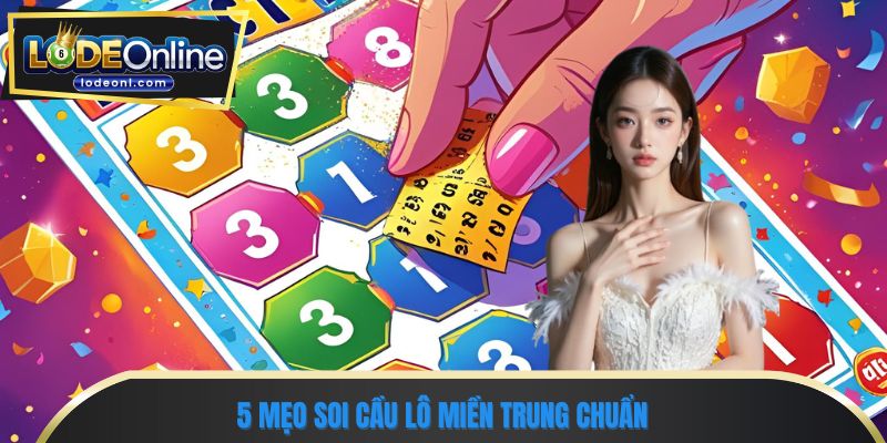 5 mẹo soi cầu lô miền trung chuẩn