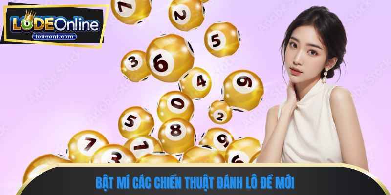Bật mí các chiến thuật đánh lô đề mới