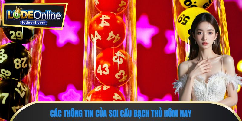 Các thông tin của soi cầu bạch thủ hôm nay