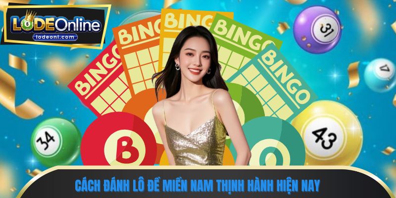 Cách đánh lô đề miền nam thịnh hành hiện nay