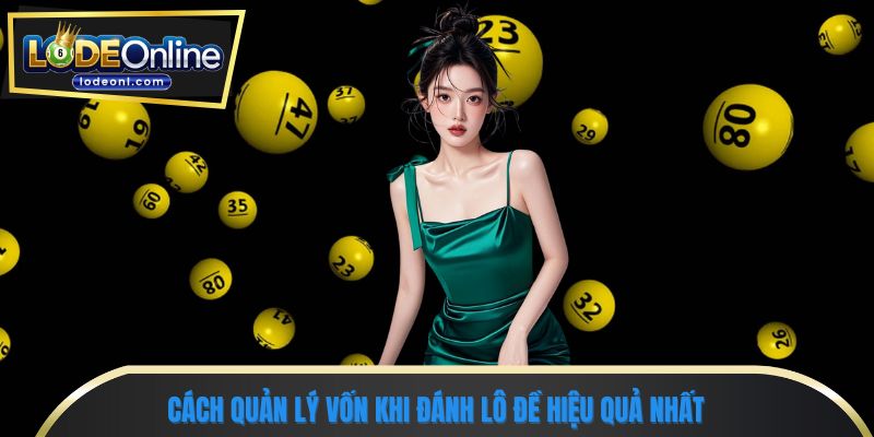 Cách quản lý vốn khi đánh lô đề hiệu quả nhất