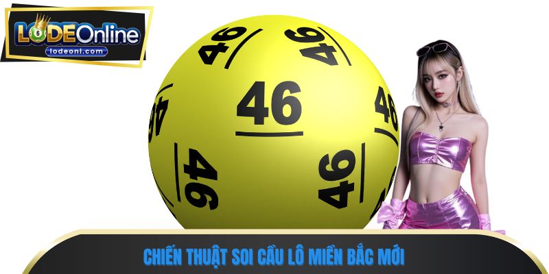 Chiến thuật soi cầu lô miền bắc mới