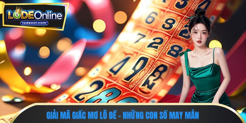 Giải mã giấc mơ lô đề - Những con số may mắn