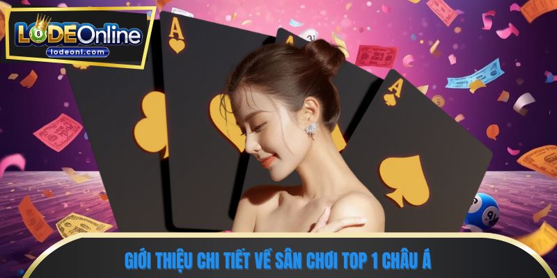 Giới thiệu chi tiết về sân chơi top 1 Châu Á
