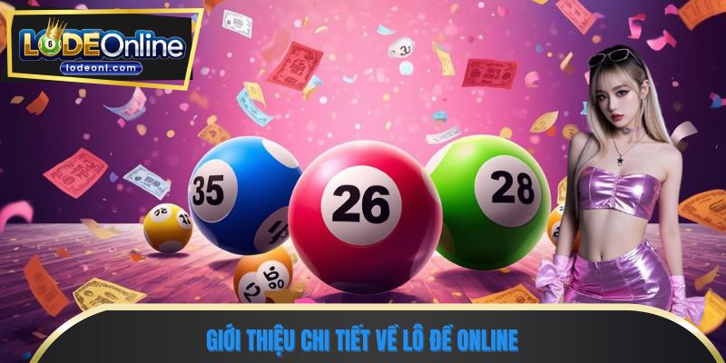 Giới thiệu chi tiết về lô đề online