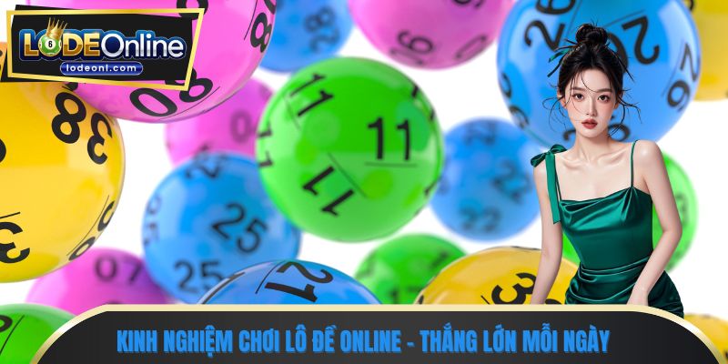 Kinh nghiệm chơi lô đề online - Thắng lớn mỗi ngày