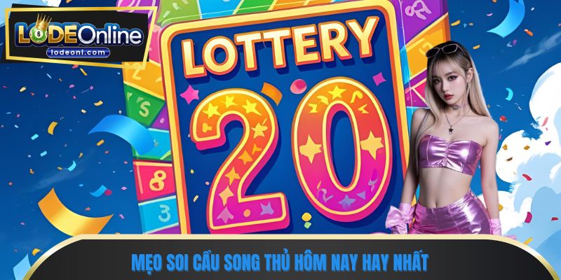 Mẹo soi cầu song thủ hôm nay hay nhất