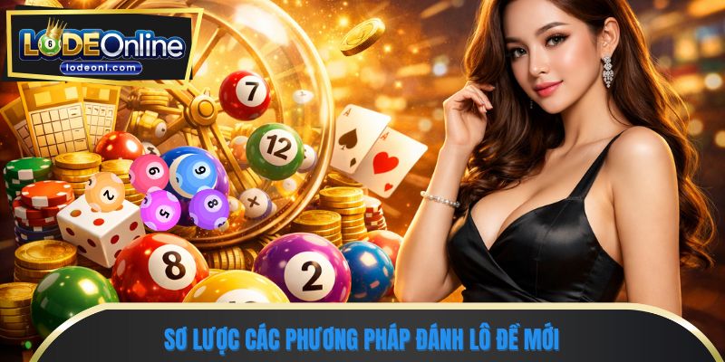 Sơ lược các phương pháp đánh lô đề mới