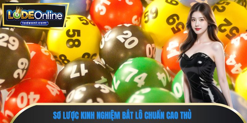 Sơ lược kinh nghiệm bắt lô chuẩn cao thủ 