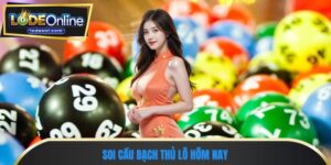 Soi cầu bạch thủ hôm nay