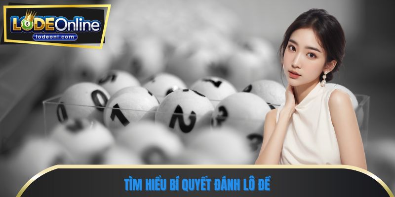Tìm hiểu bí quyết đánh lô đề