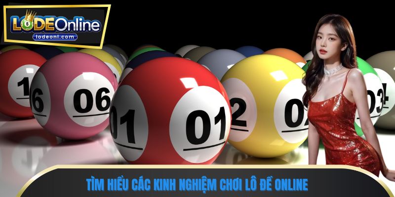 Tìm hiểu các kinh nghiệm chơi lô đề online