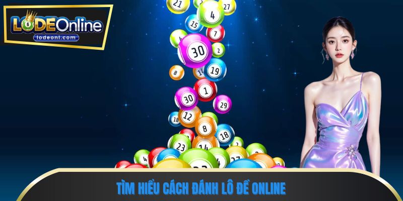 Tìm hiểu cách đánh lô đề online