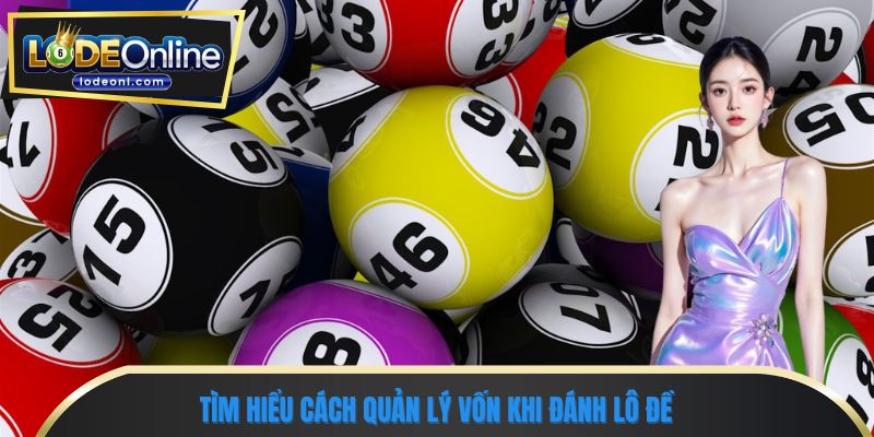 Tìm hiểu cách quản lý vốn khi đánh lô đề