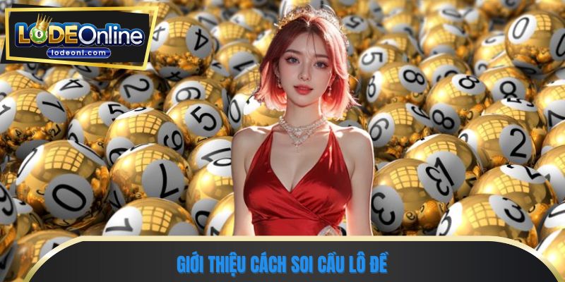 Giới thiệu cách soi cầu lô đề
