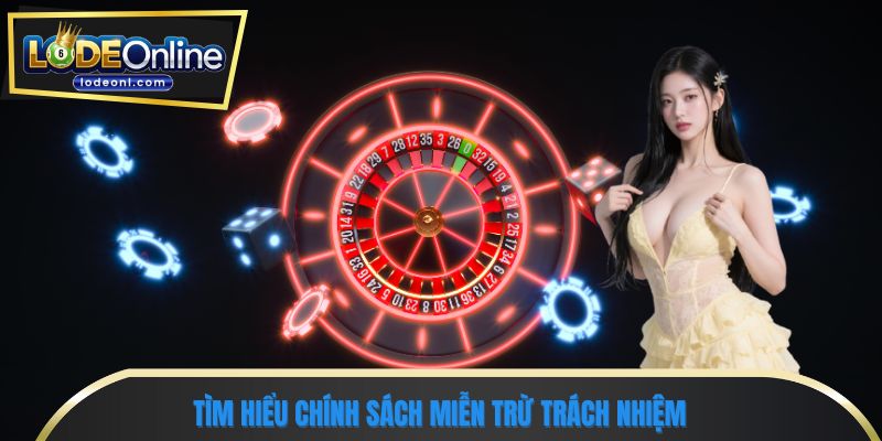 Tìm hiểu chính sách miễn trừ trách nhiệm