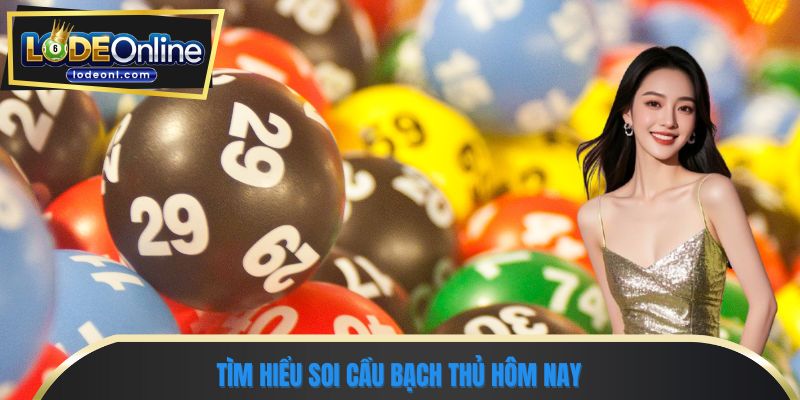 Tìm hiểu soi cầu bạch thủ hôm nay