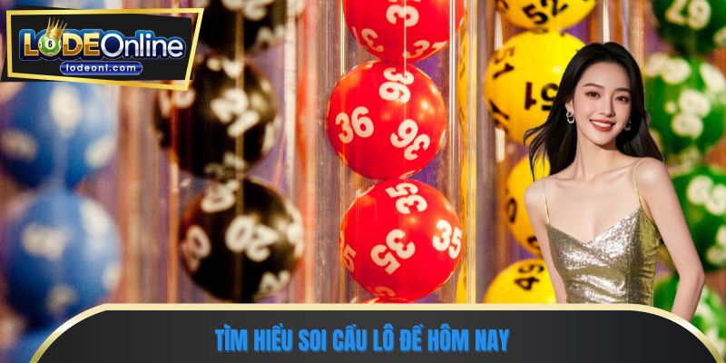 Tìm hiểu soi cầu lô đề hôm nay