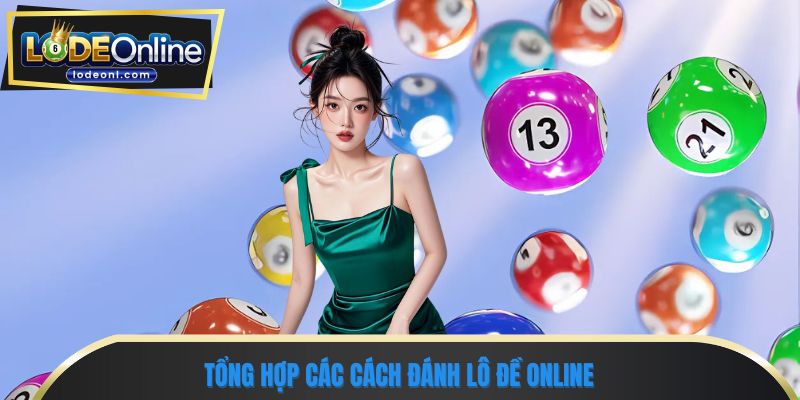 Tổng hợp các cách đánh lô đề online