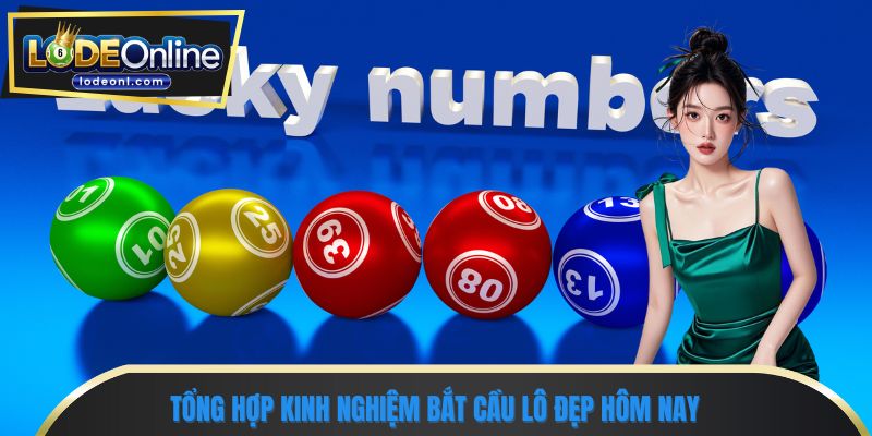 Tổng hợp kinh nghiệm bắt cầu lô đẹp hôm nay